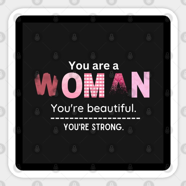 You are a  WOMAN Sticker by Butterfly Dira